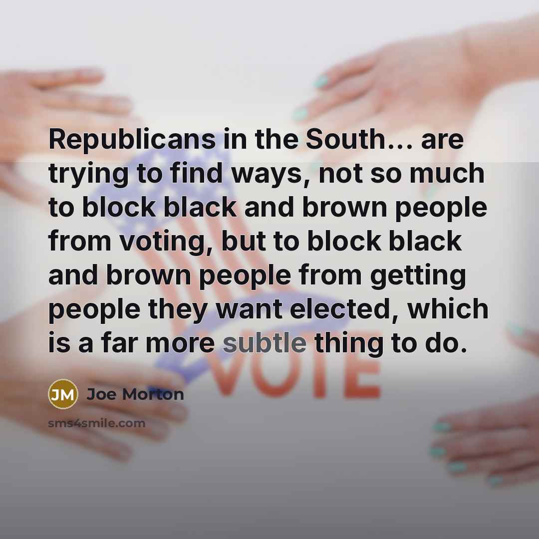“Republicans in the South... are trying to find ways, not…” quote by Joe Morton