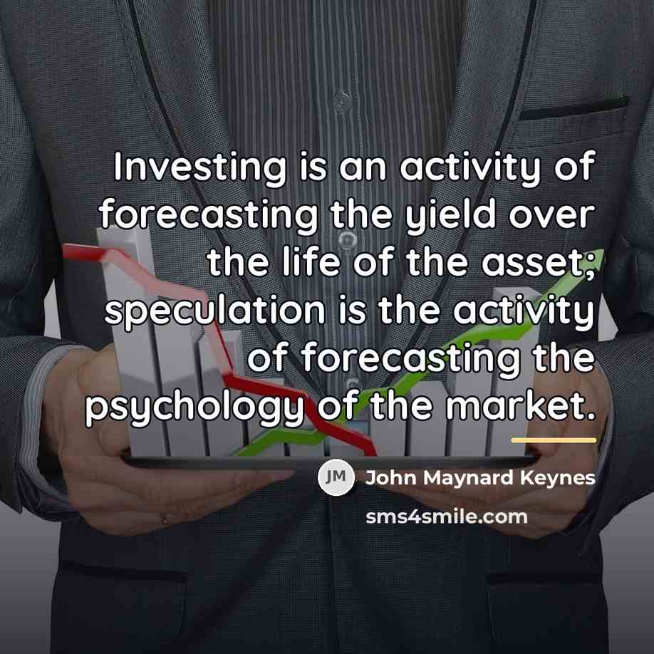 “Investing is an activity of forecasting the yield over the…” quote by John Maynard Keynes