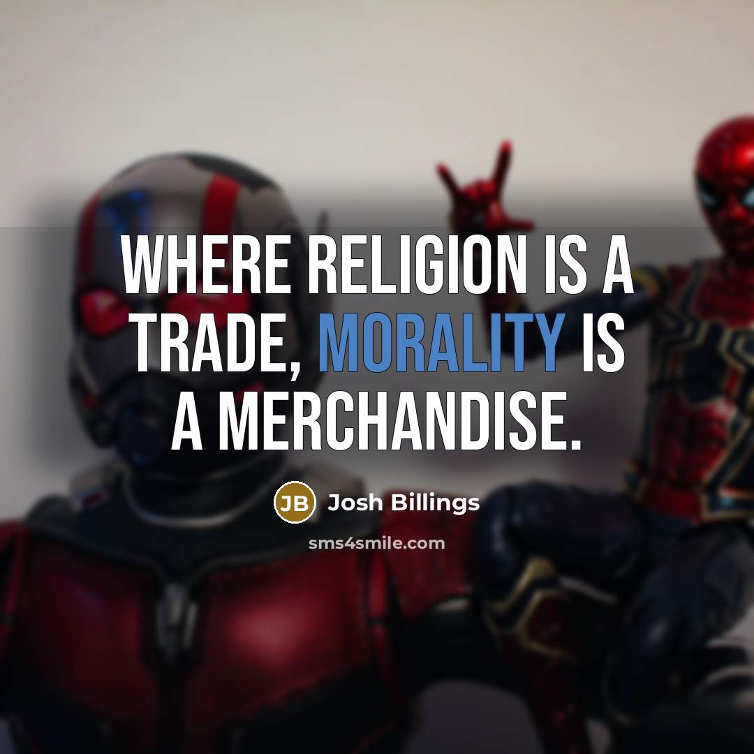 “Where religion is a trade, morality is a merchandise.…” quote by Josh Billings