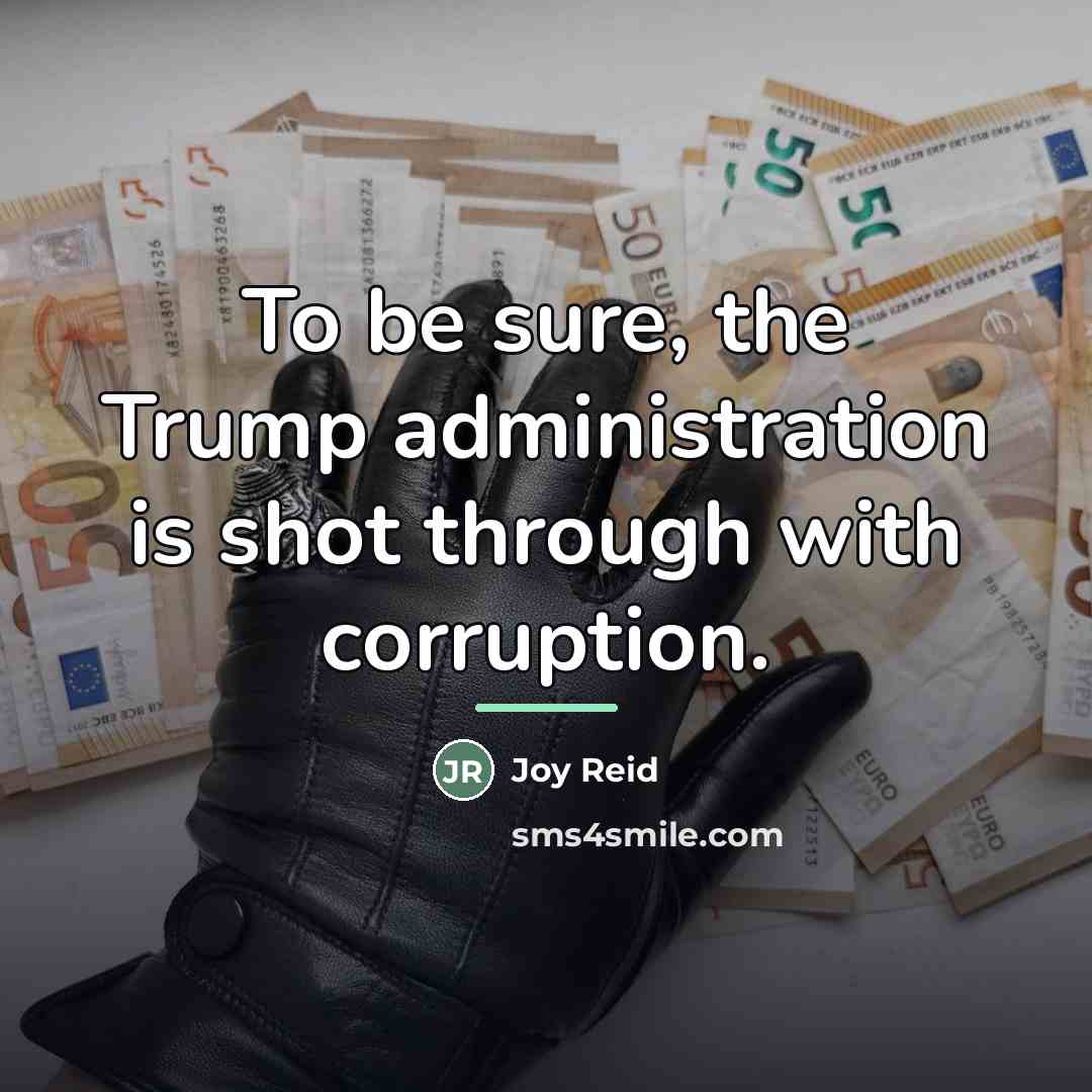 “To be sure, the Trump administration is shot through with…” quote by Joy Reid