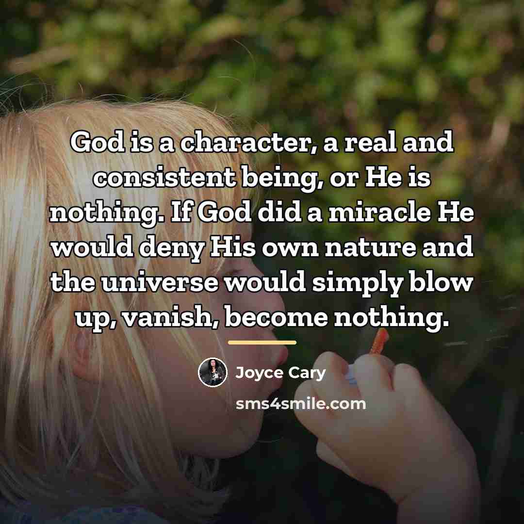 “God is a character, a real and consistent being, or…” quote by Joyce Cary