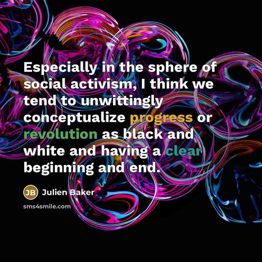 “Especially in the sphere of social activism, I think we…” quote by Julien Baker