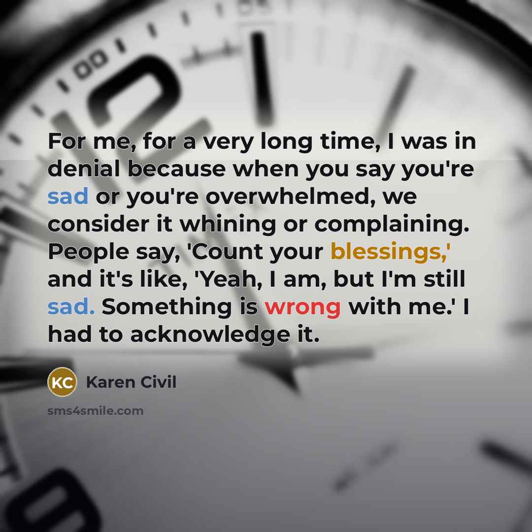 “For me, for a very long time, I was in…” quote by Karen Civil
