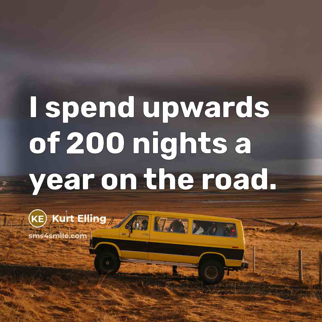 “I spend upwards of 200 nights a year on the…” quote by Kurt Elling