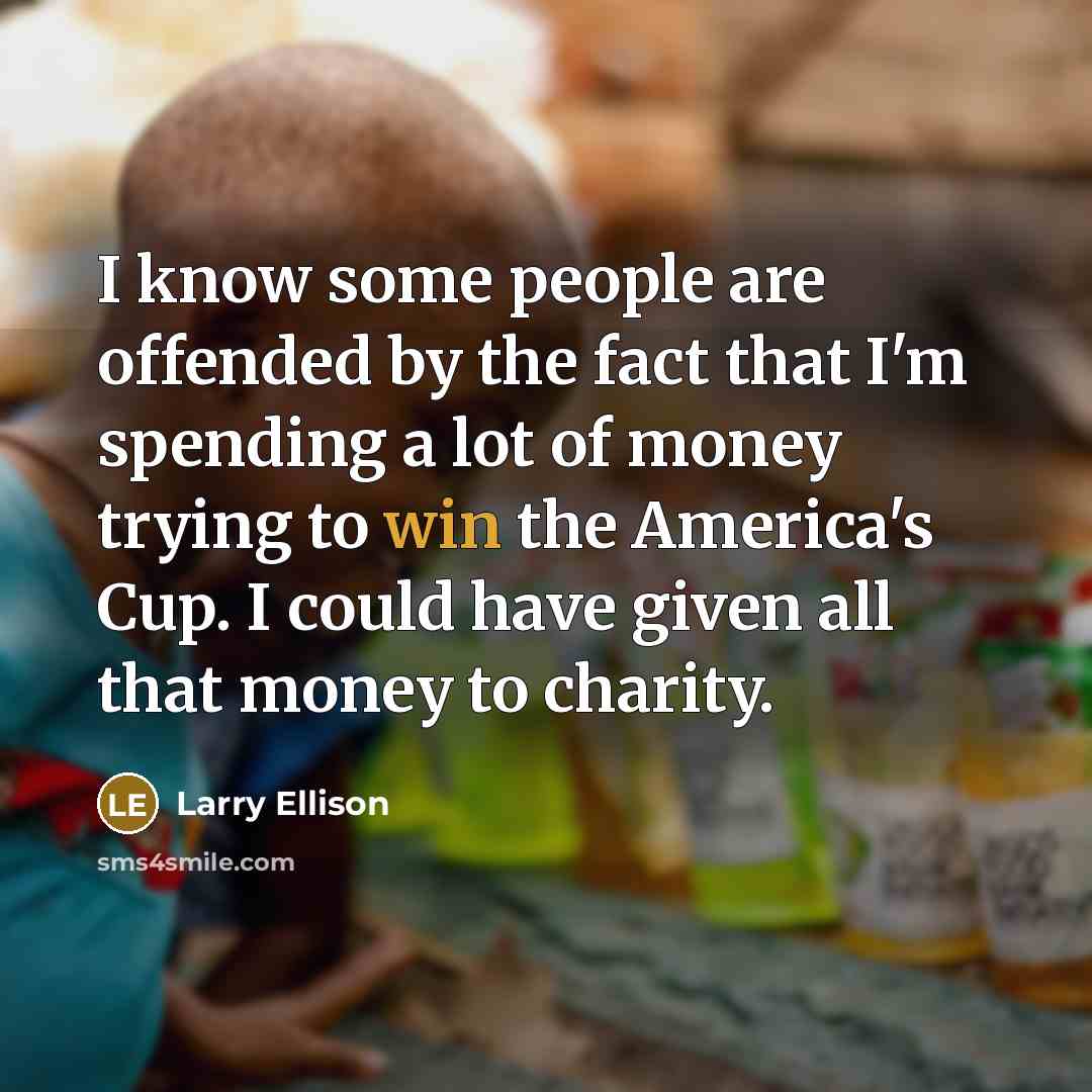 “I know some people are offended by the fact that…” quote by Larry Ellison
