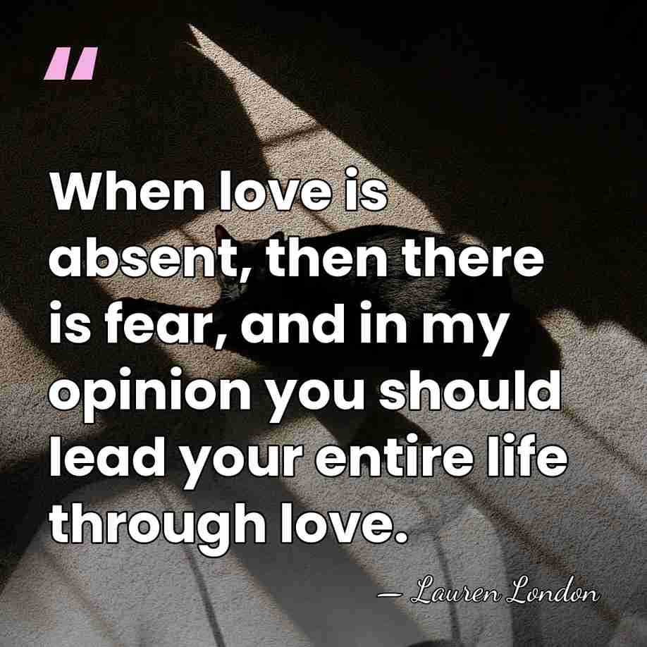 When love is absent, then there is fear, and in my opinion&hellip; - Lauren London