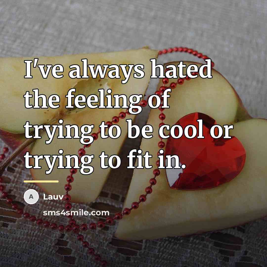 “I've always hated the feeling of trying to be cool…” quote by Lauv