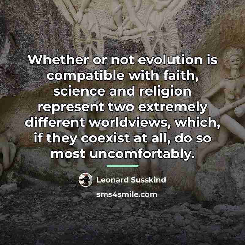 “Whether or not evolution is compatible with faith, science and…” quote by Leonard Susskind