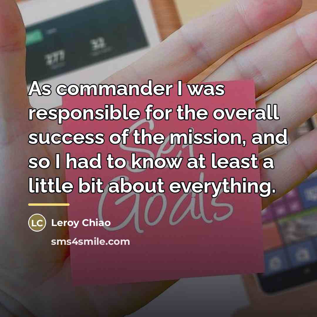 “As commander I was responsible for the overall success of…” quote by Leroy Chiao