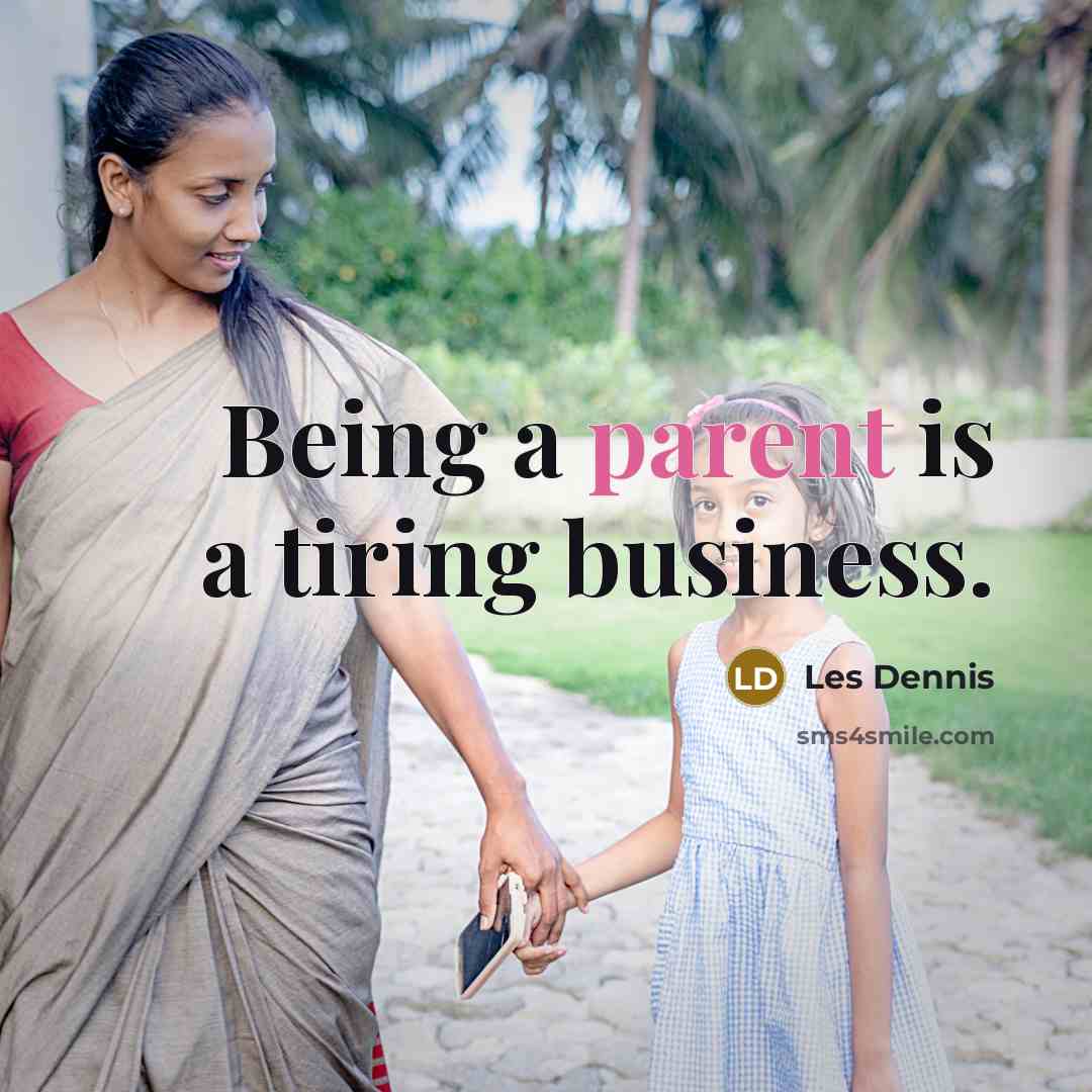“Being a parent is a tiring business.…” quote by Les Dennis