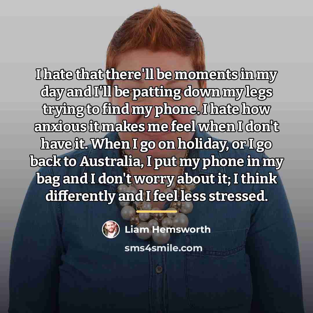 “I hate that there'll be moments in my day and…” quote by Liam Hemsworth