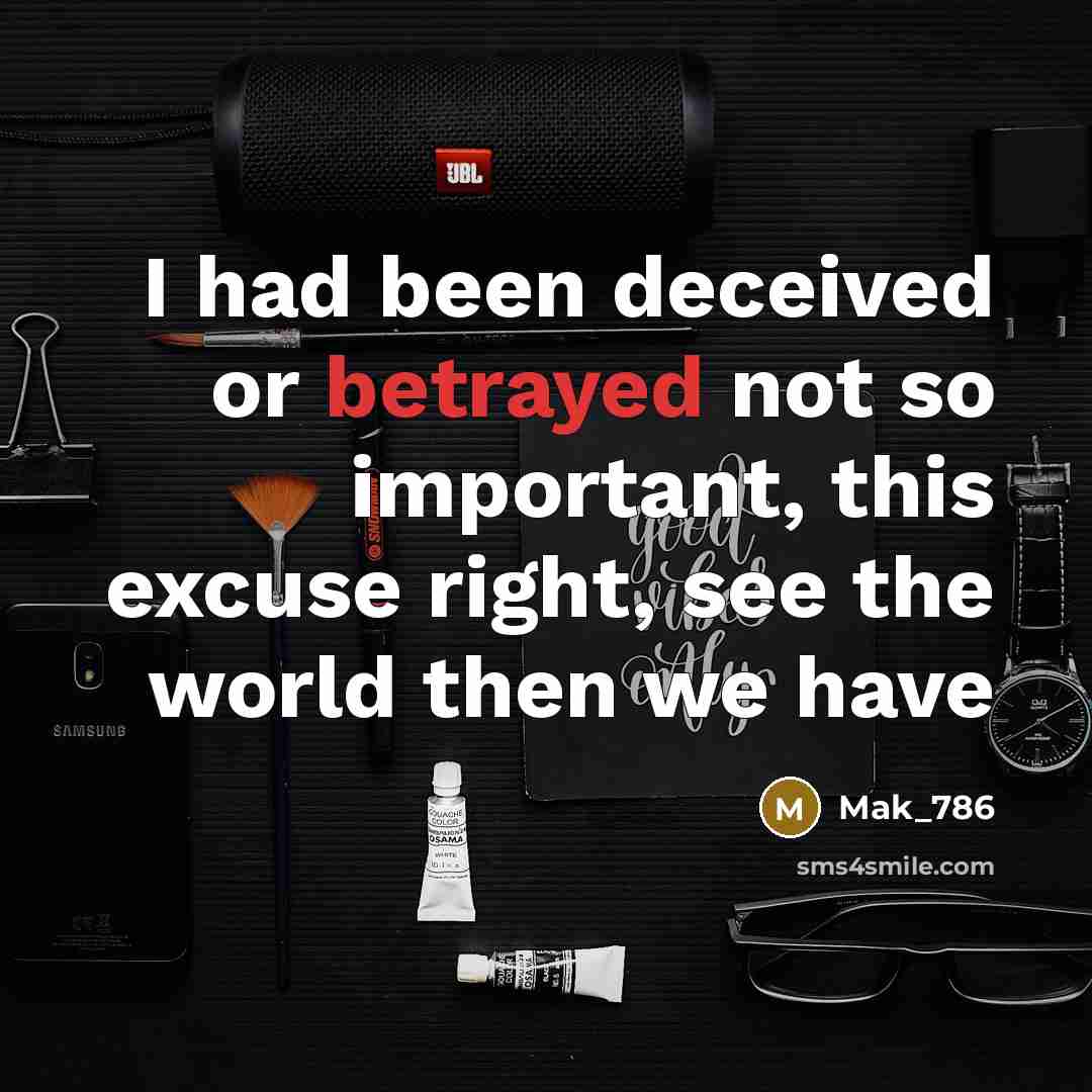 “I had been deceived or betrayed not so important, this…” quote by Mak_786