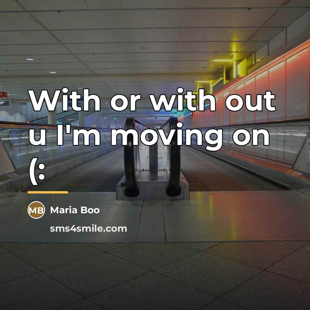“With or with out u I'm moving on (:…” quote by Maria Boo