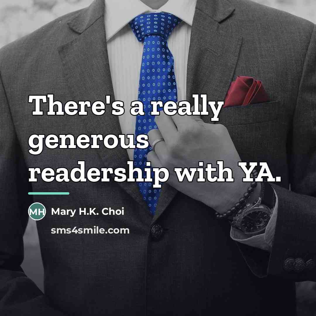 “There's a really generous readership with YA.…” quote by Mary H.K. Choi