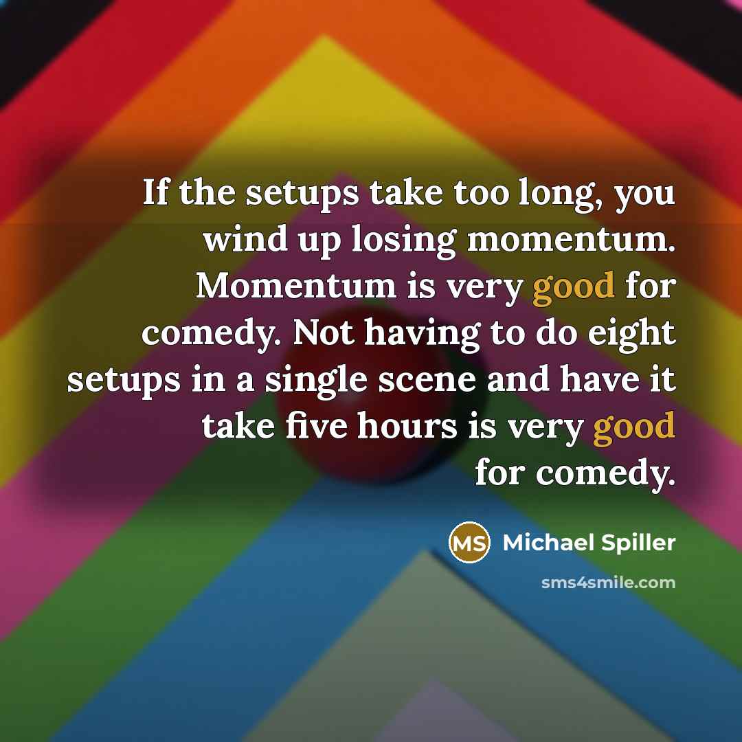 “If the setups take too long, you wind up losing…” quote by Michael Spiller