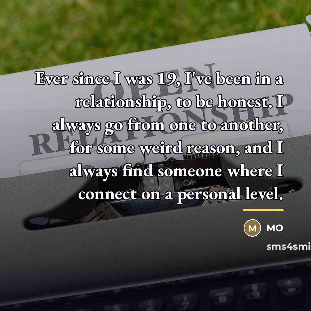 “Ever since I was 19, I've been in a relationship,…” quote by MO