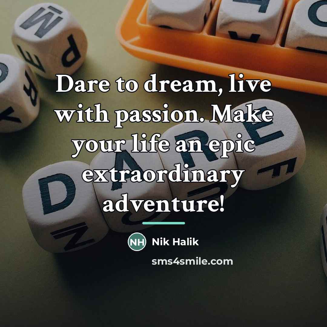 “Dare to dream, live with passion. Make your life an…” quote by Nik Halik