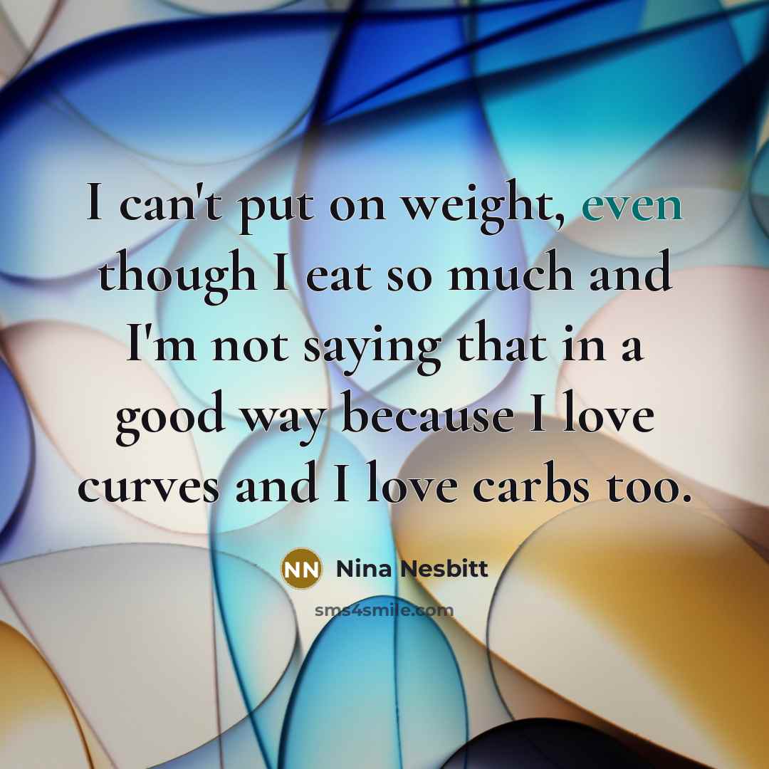 “I can't put on weight, even though I eat so…” quote by Nina Nesbitt