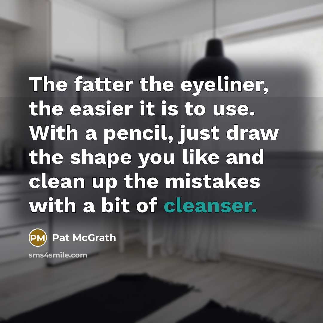 “The fatter the eyeliner, the easier it is to use.…” quote by Pat McGrath