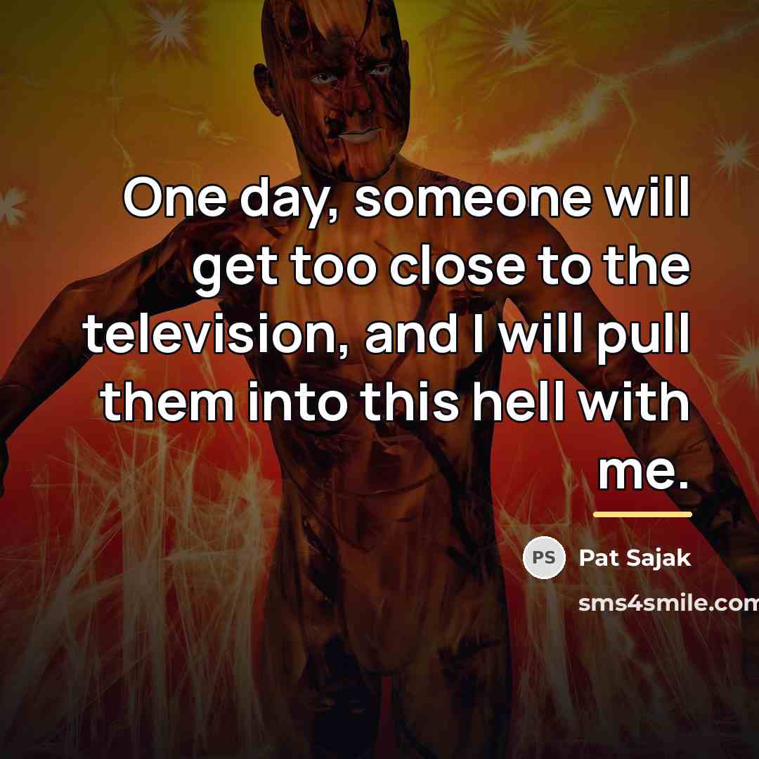 “One day, someone will get too close to the television,…” quote by Pat Sajak