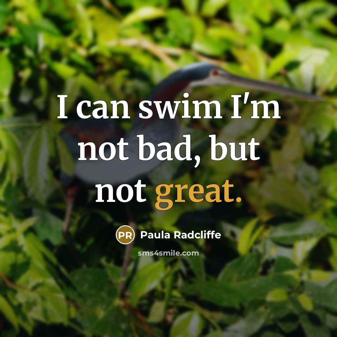 “I can swim I'm not bad, but not great.…” quote by Paula Radcliffe