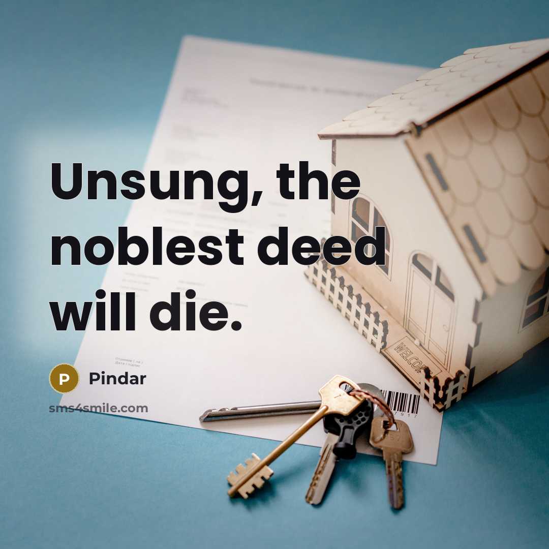 “Unsung, the noblest deed will die.…” quote by Pindar
