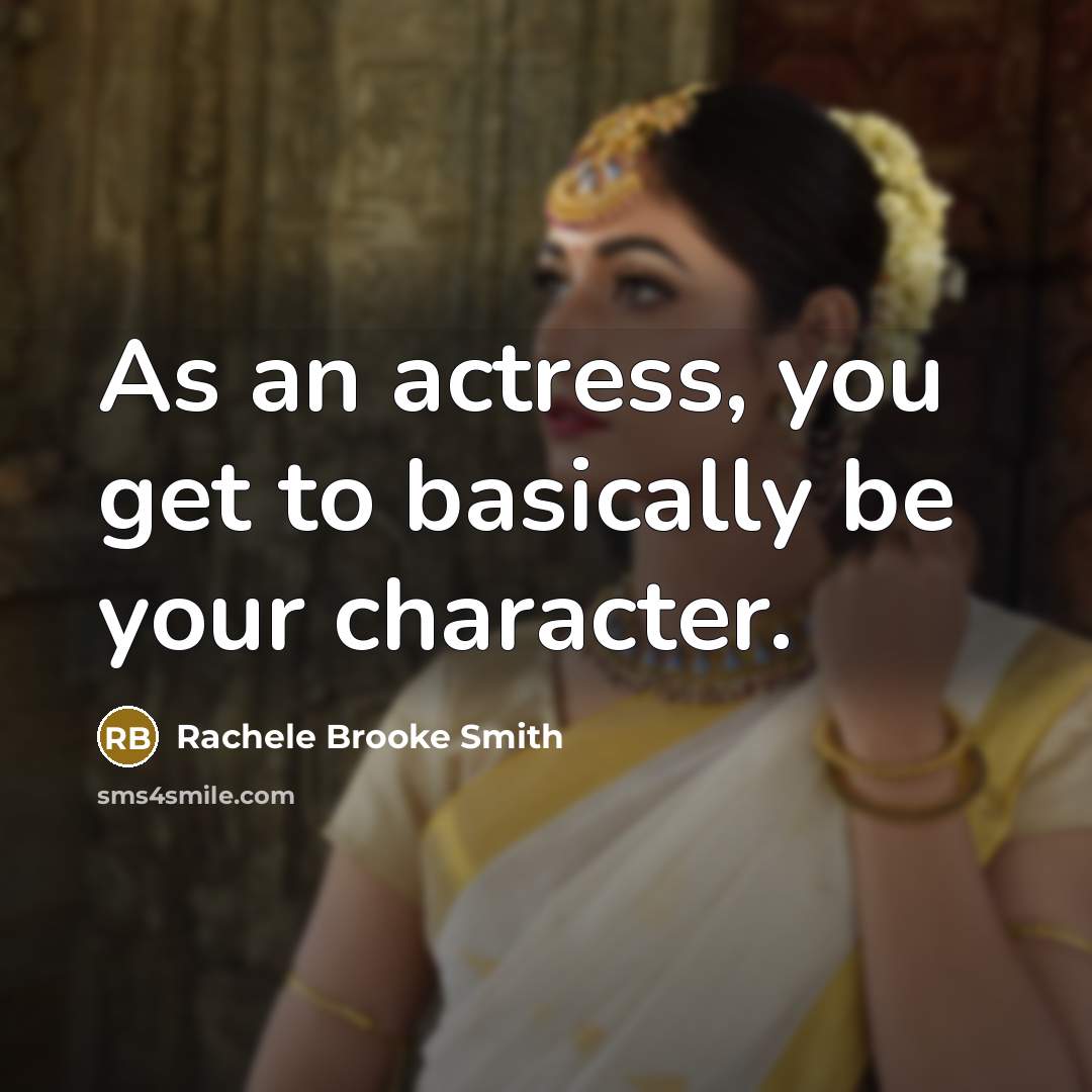 “As an actress, you get to basically be your character.…” quote by Rachele Brooke Smith