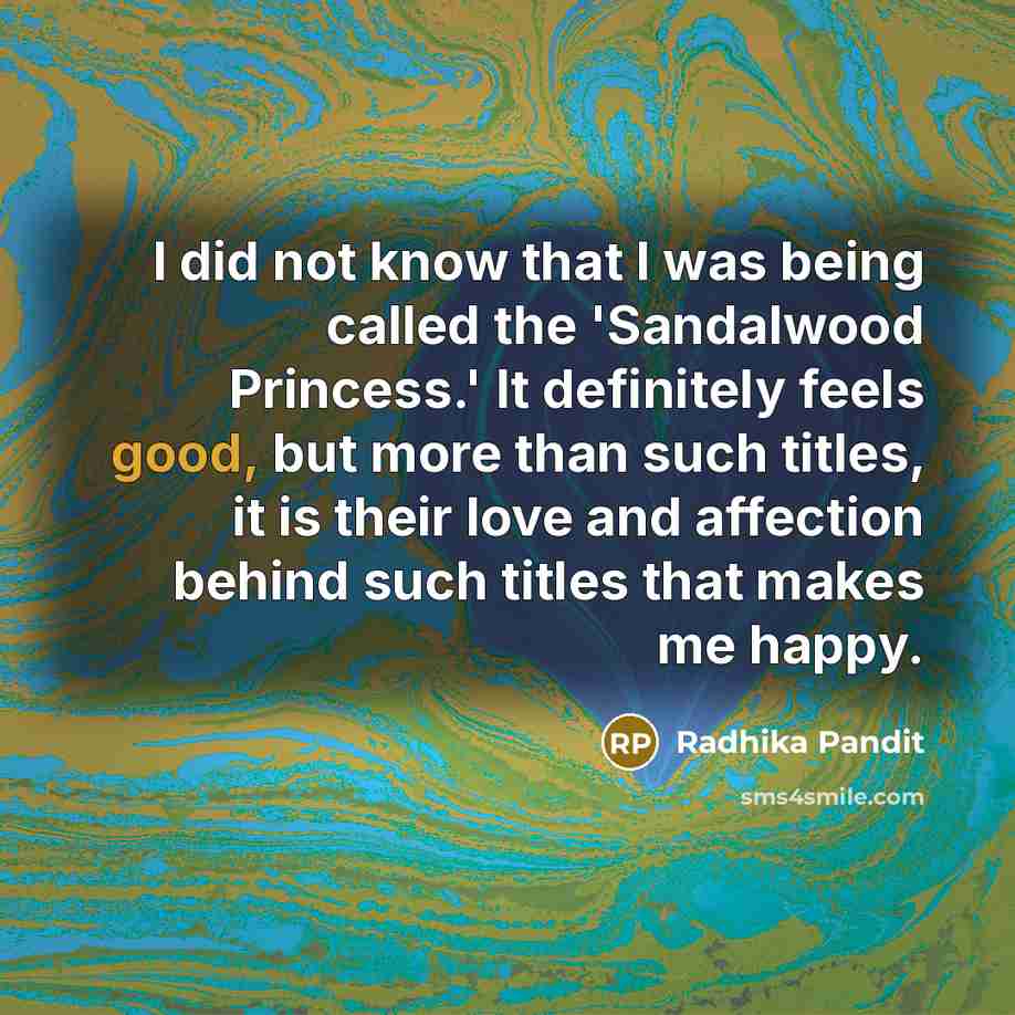 “I did not know that I was being called the…” quote by Radhika Pandit