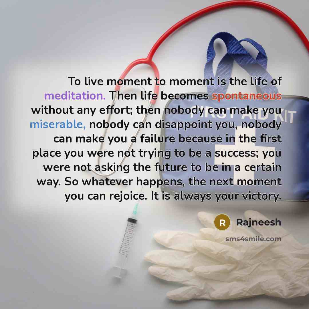 “To live moment to moment is the life of meditation.…” quote by Rajneesh