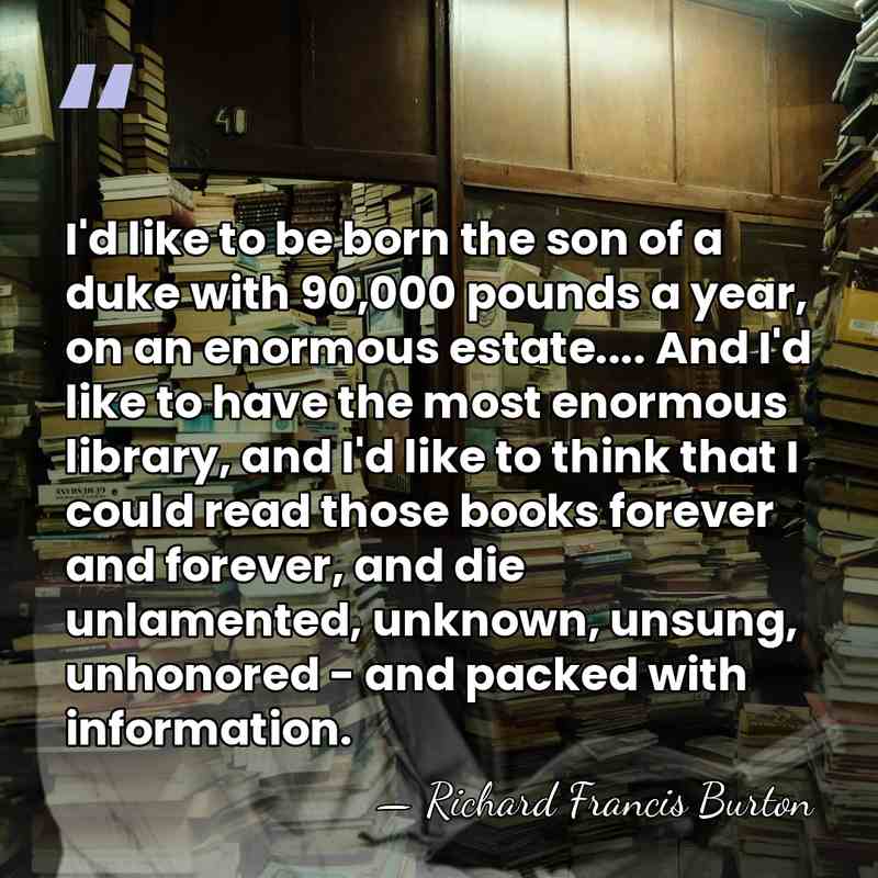 I'd like to be born the son of a duke with 90,000&hellip; - Richard Francis Burton