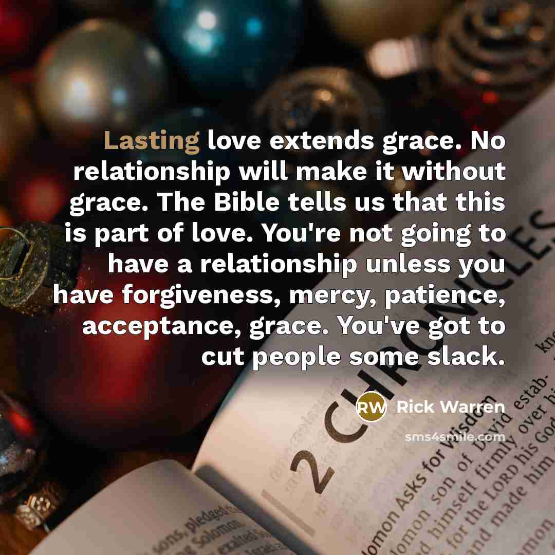 “Lasting love extends grace. No relationship will make it without…” quote by Rick Warren