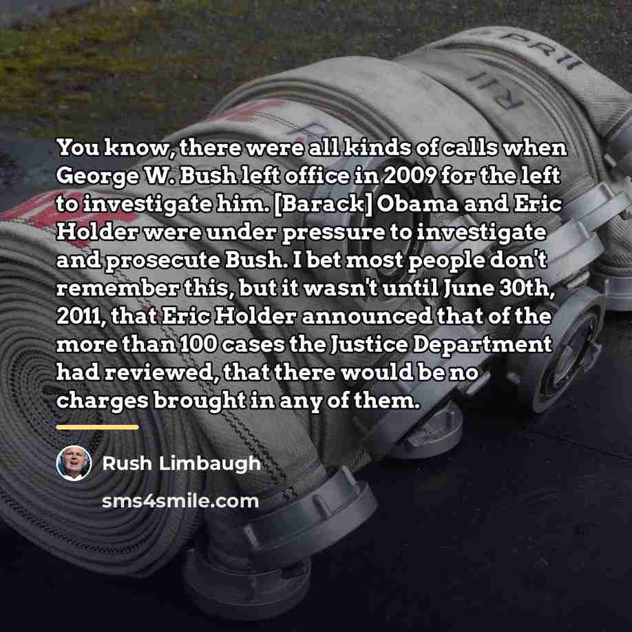 “You know, there were all kinds of calls when George…” quote by Rush Limbaugh