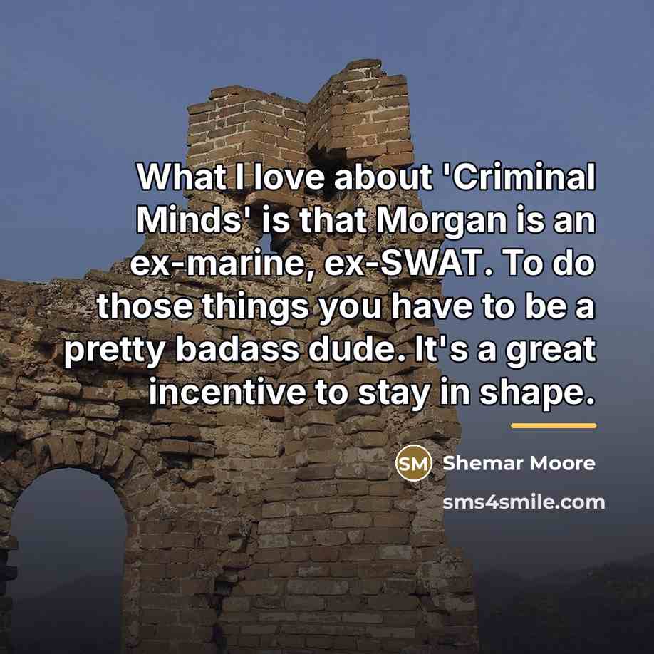 “What I love about 'Criminal Minds' is that Morgan is…” quote by Shemar Moore