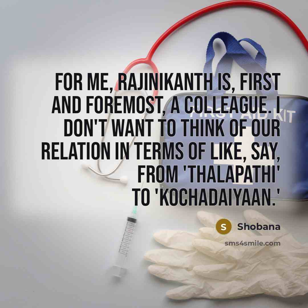 “For me, Rajinikanth is, first and foremost, a colleague. I…” quote by Shobana