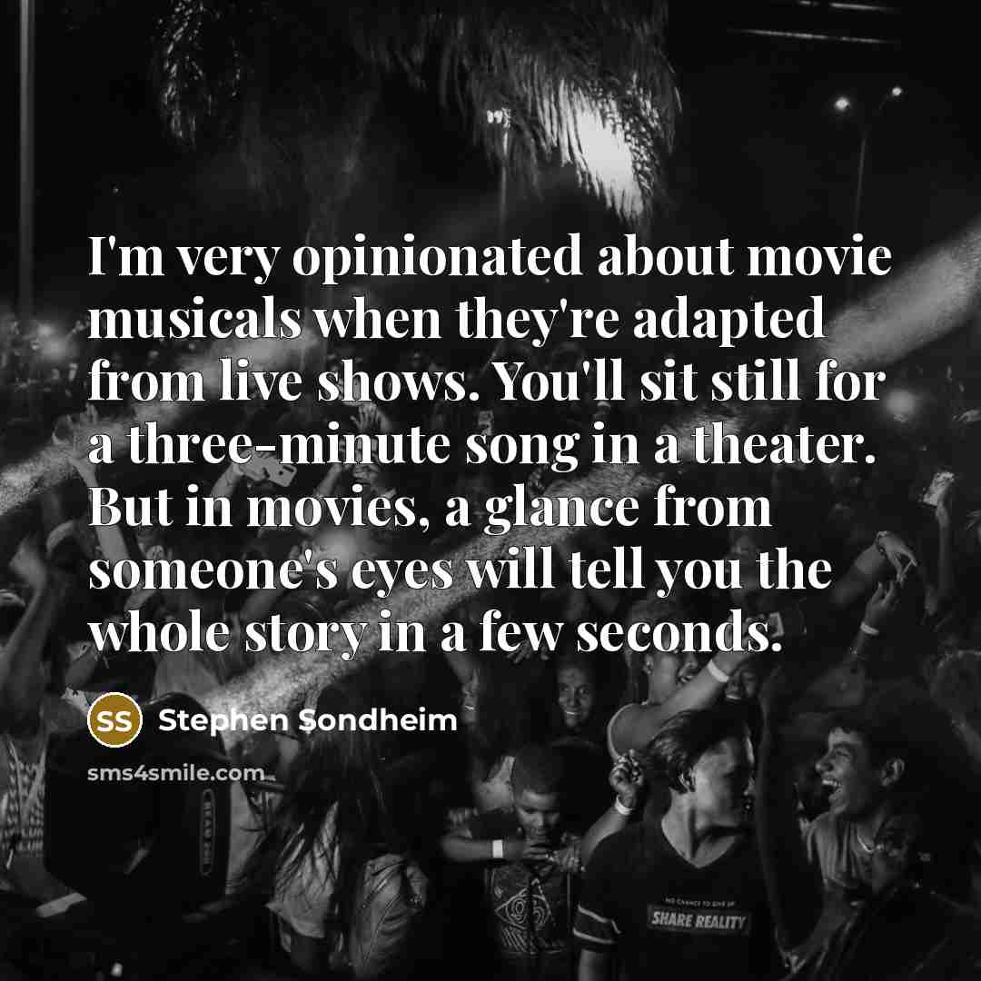 “I'm very opinionated about movie musicals when they're adapted from…” quote by Stephen Sondheim