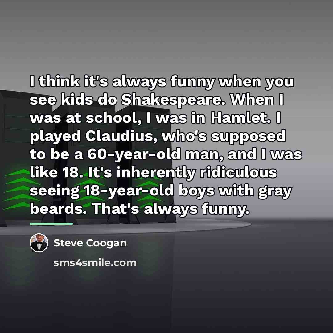 “I think it's always funny when you see kids do…” quote by Steve Coogan