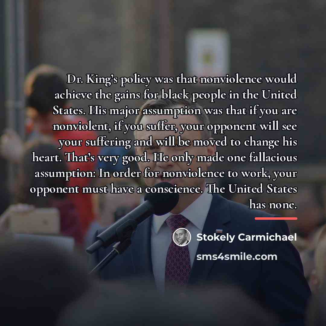 “Dr. King’s policy was that nonviolence would achieve the gains…” quote by Stokely Carmichael