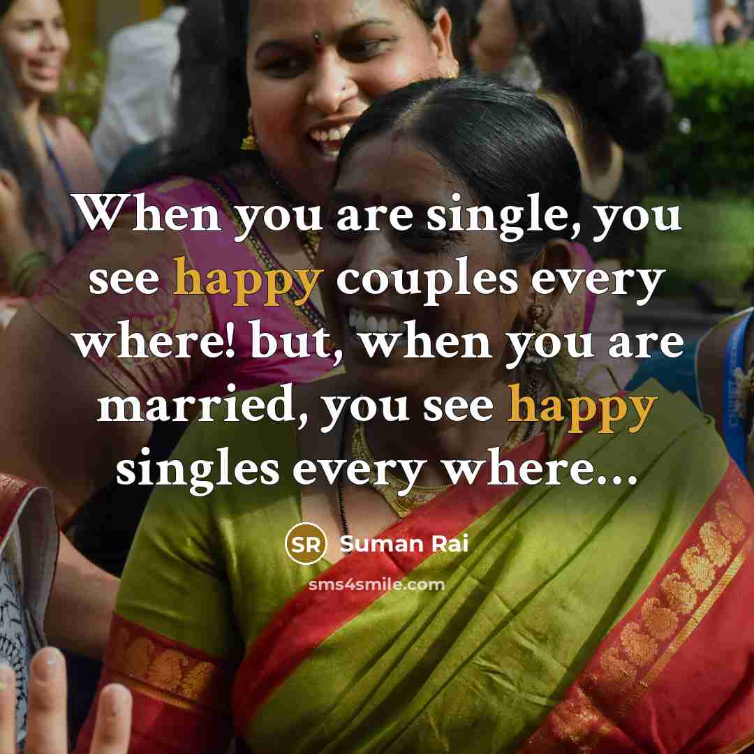 “When you are single, you see happy couples every where!…” quote by Suman Rai
