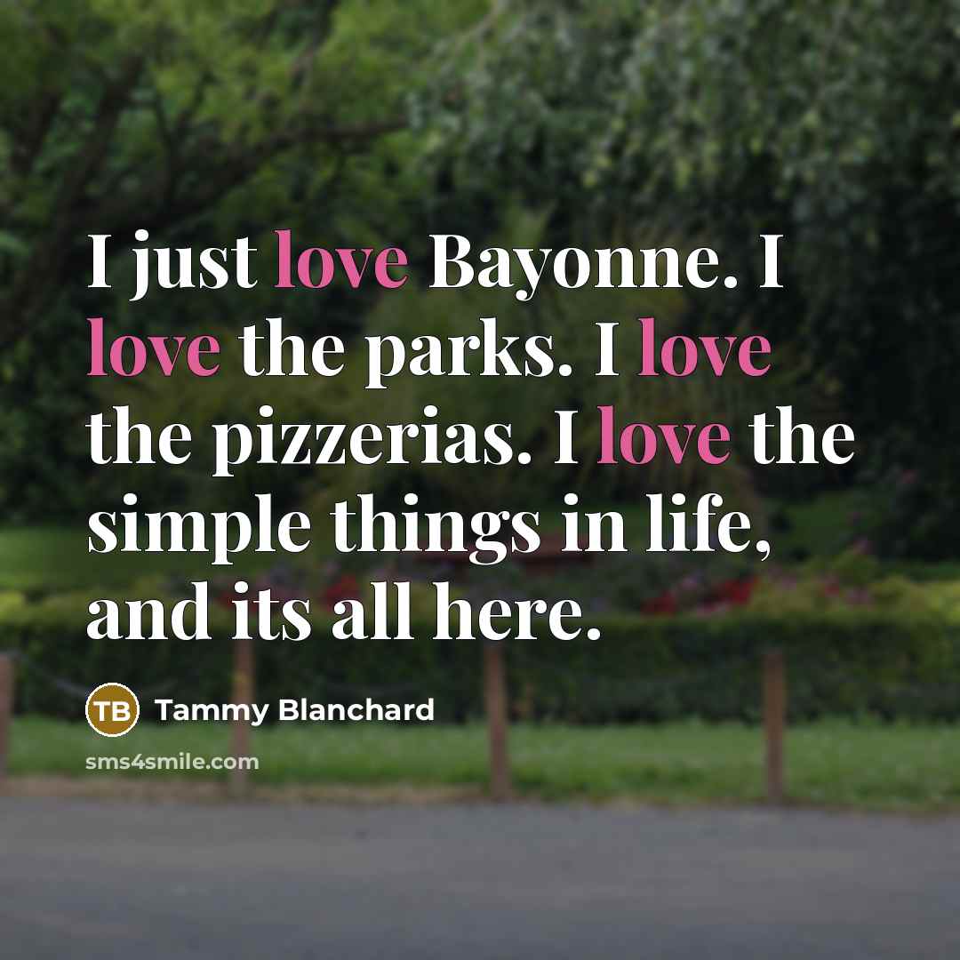 “I just love Bayonne. I love the parks. I love…” quote by Tammy Blanchard
