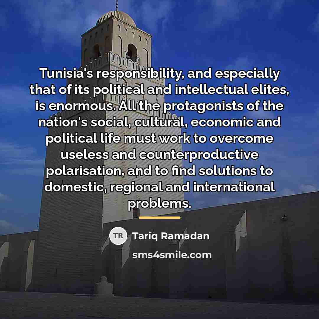 “Tunisia's responsibility, and especially that of its political and intellectual…” quote by Tariq Ramadan