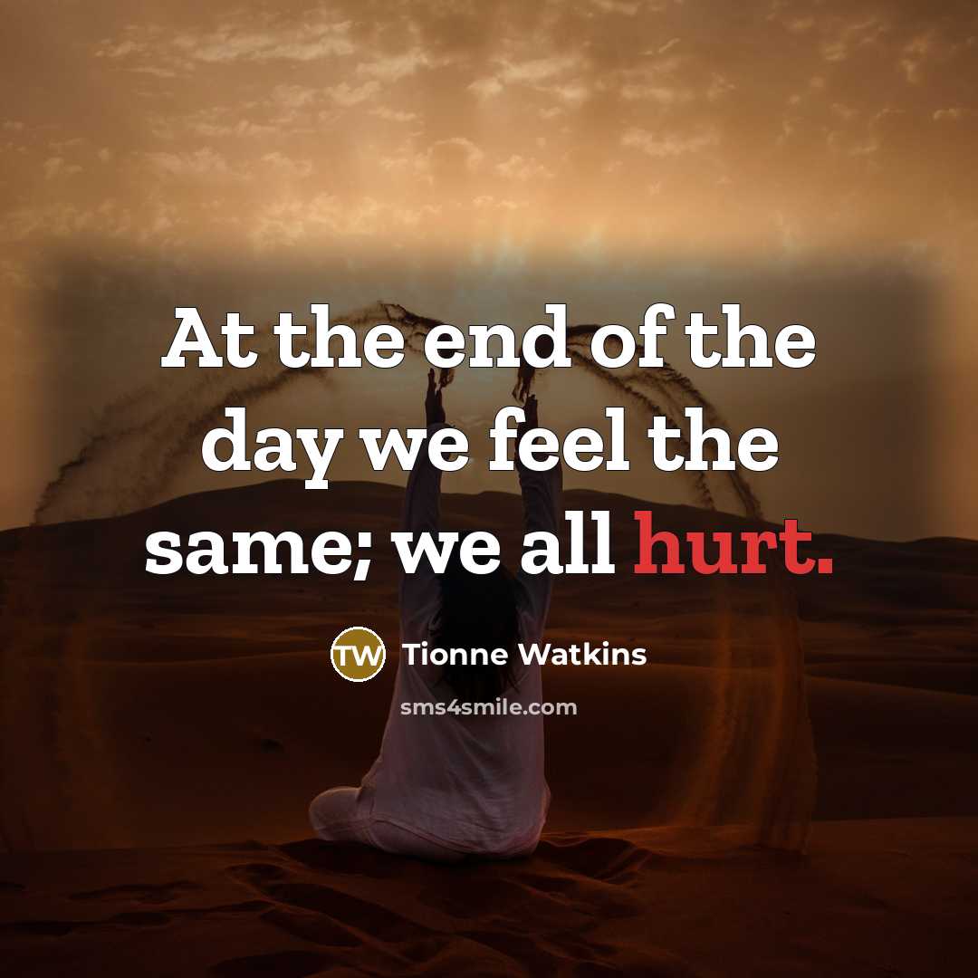 “At the end of the day we feel the same;…” quote by Tionne Watkins