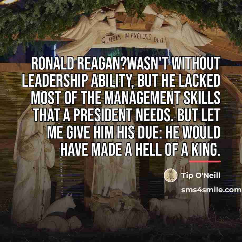 “Ronald Reagan?wasn't without leadership ability, but he lacked most of…” quote by Tip O'Neill