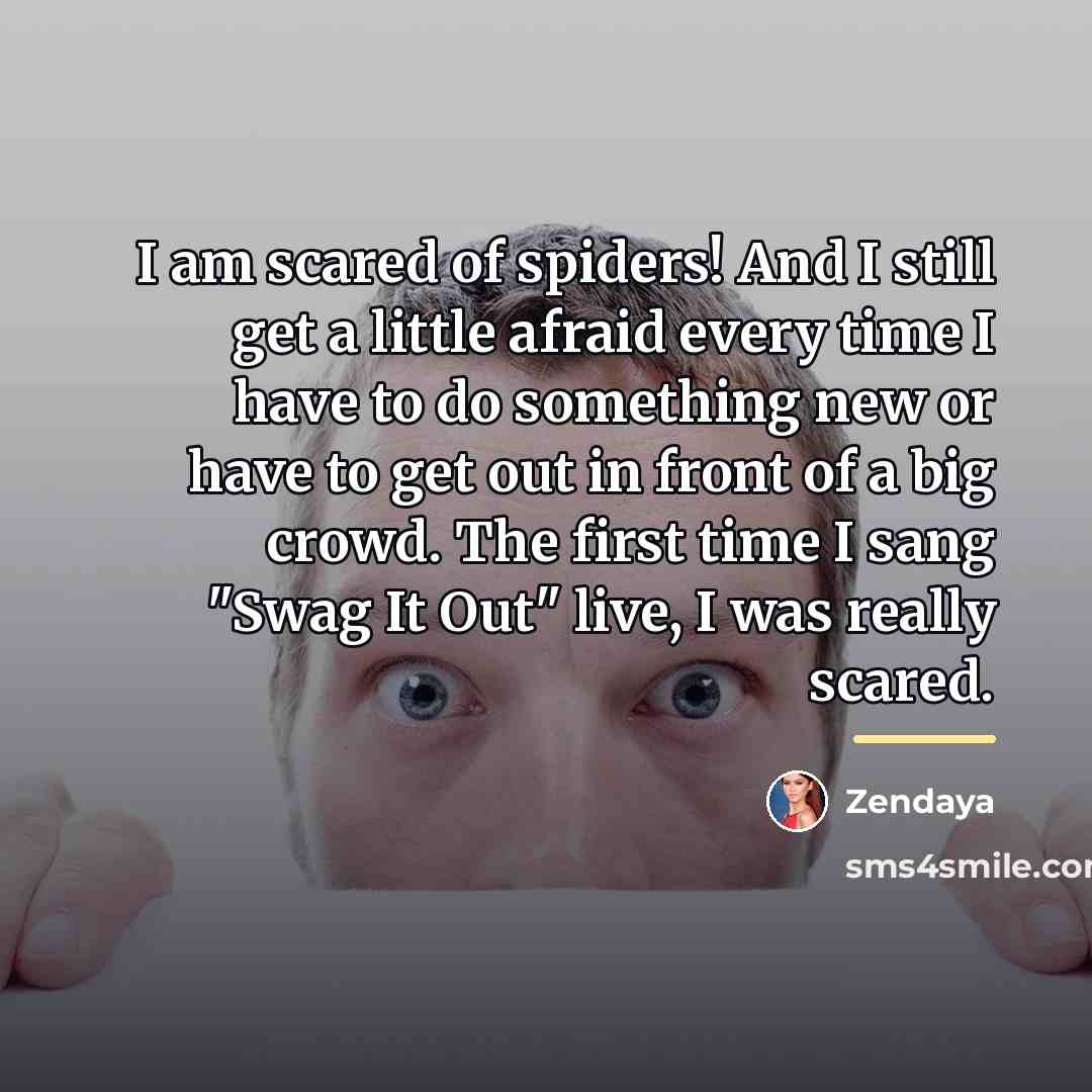 “I am scared of spiders! And I still get a…” quote by Zendaya