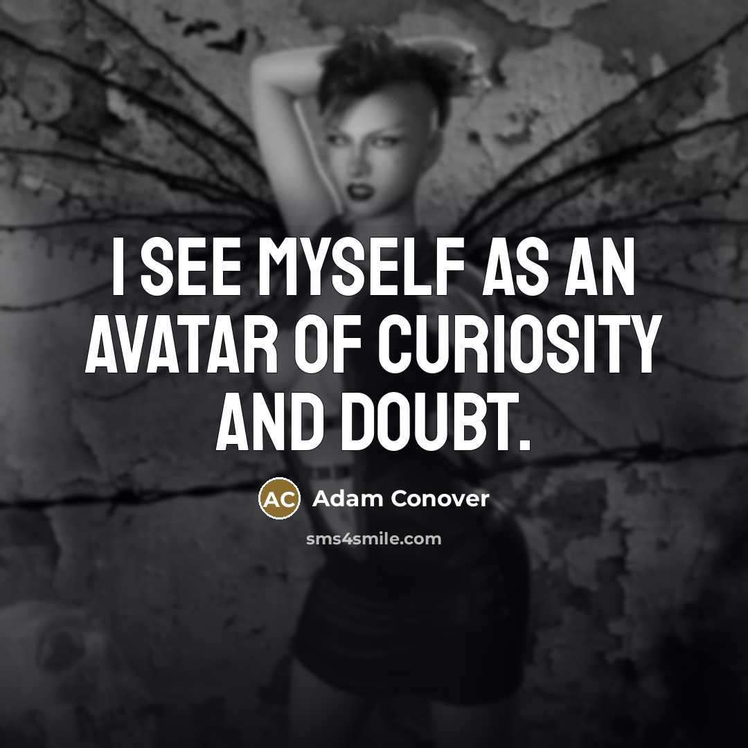 “I see myself as an avatar of curiosity and doubt.…” quote by Adam Conover