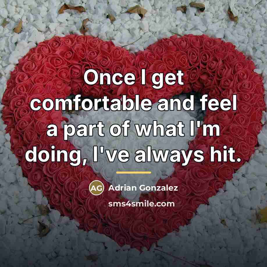 “Once I get comfortable and feel a part of what…” quote by Adrian Gonzalez