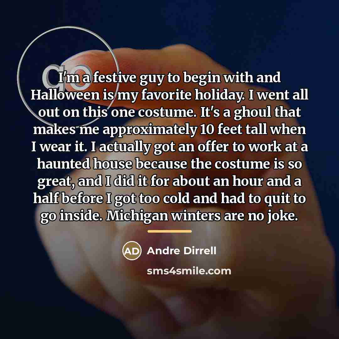 “I'm a festive guy to begin with and Halloween is…” quote by Andre Dirrell