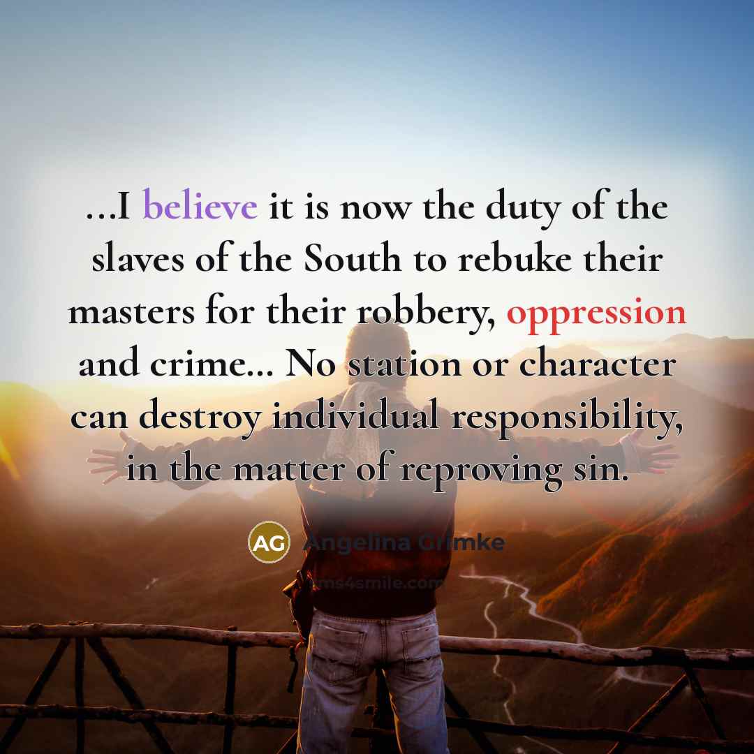 “...I believe it is now the duty of the slaves…” quote by Angelina Grimké