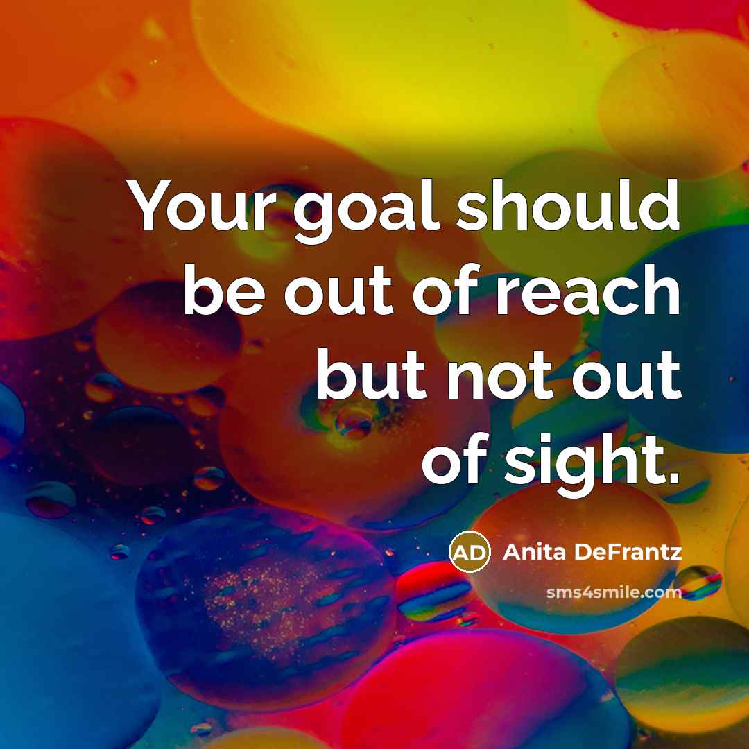 “Your goal should be out of reach but not out…” quote by Anita DeFrantz