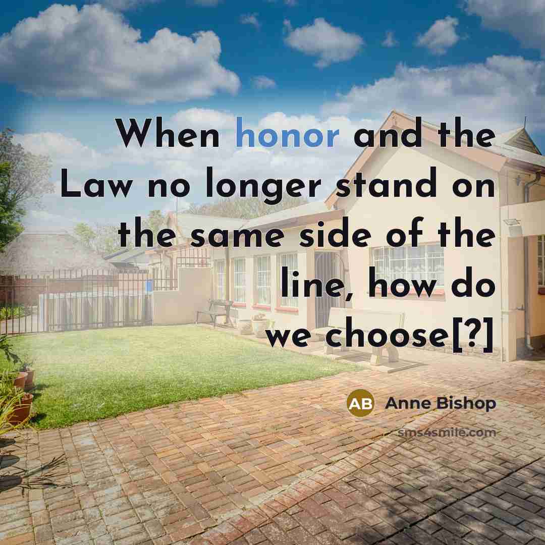 “When honor and the Law no longer stand on the…” quote by Anne Bishop