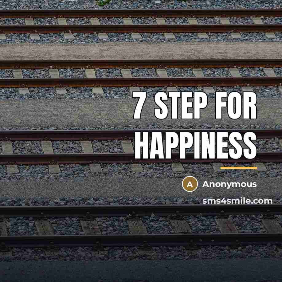“7 step for happiness…” quote by Anonymous